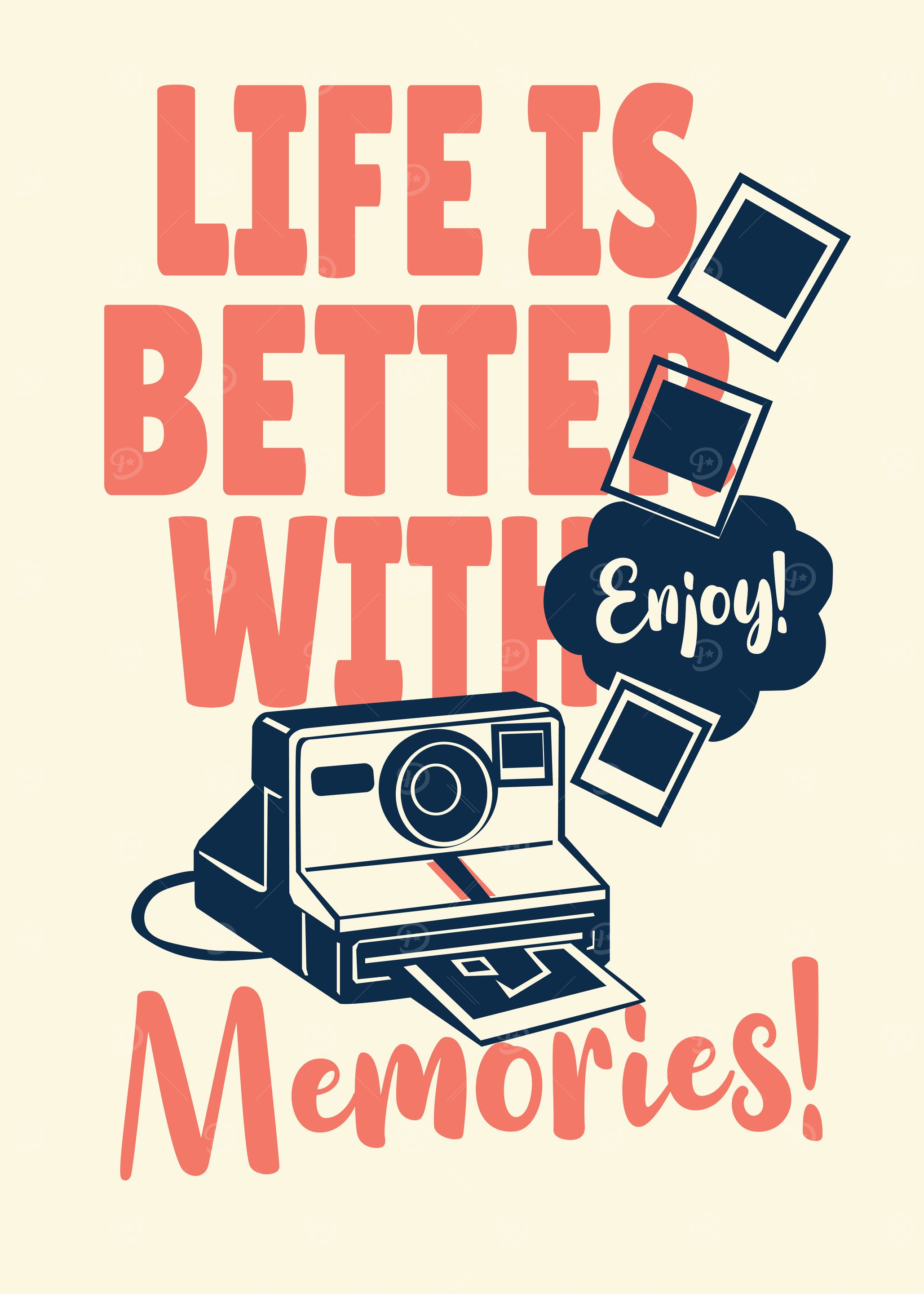 Life is Better With Memories