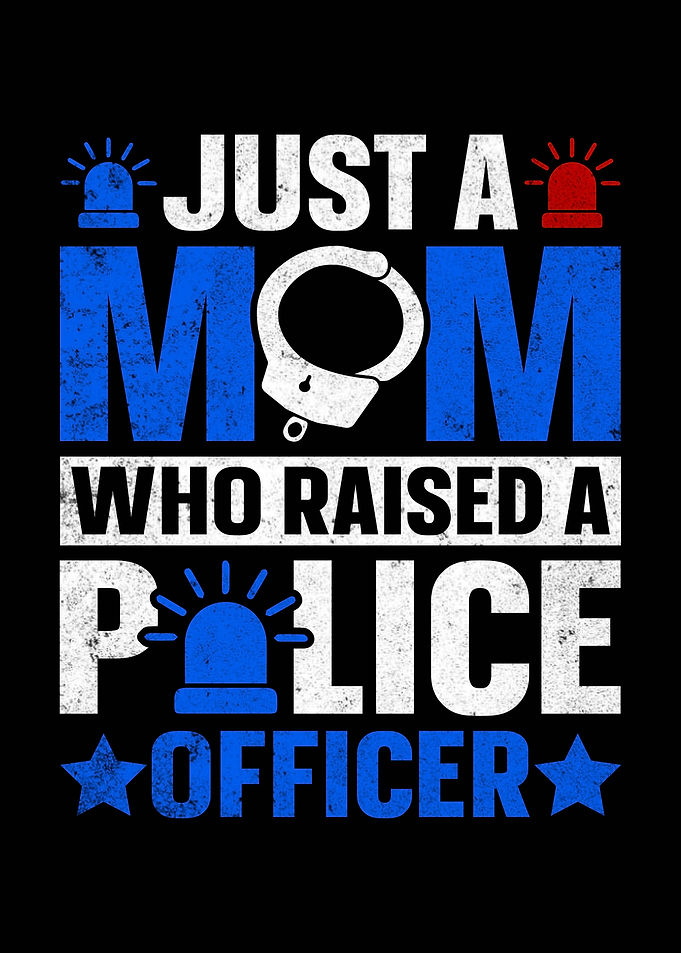 Just a Mom Who Raised a Police Officer