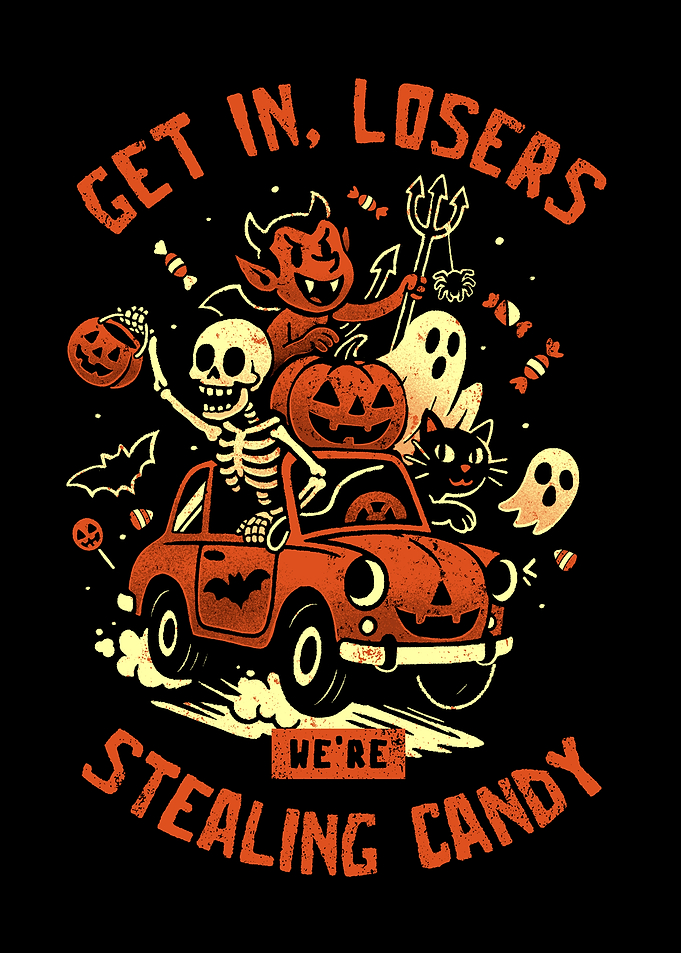 Get In Losers We Are Stealing Candy