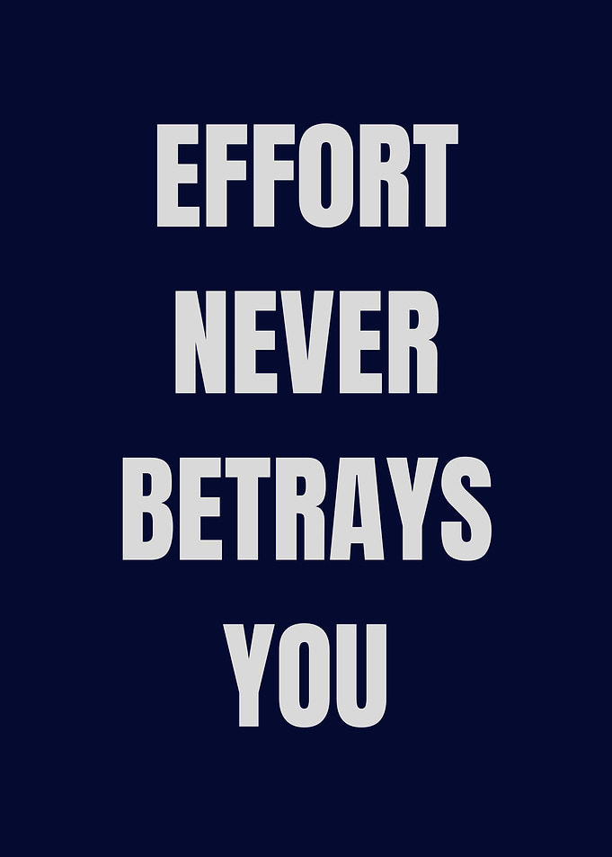 Effort Never Betrays You