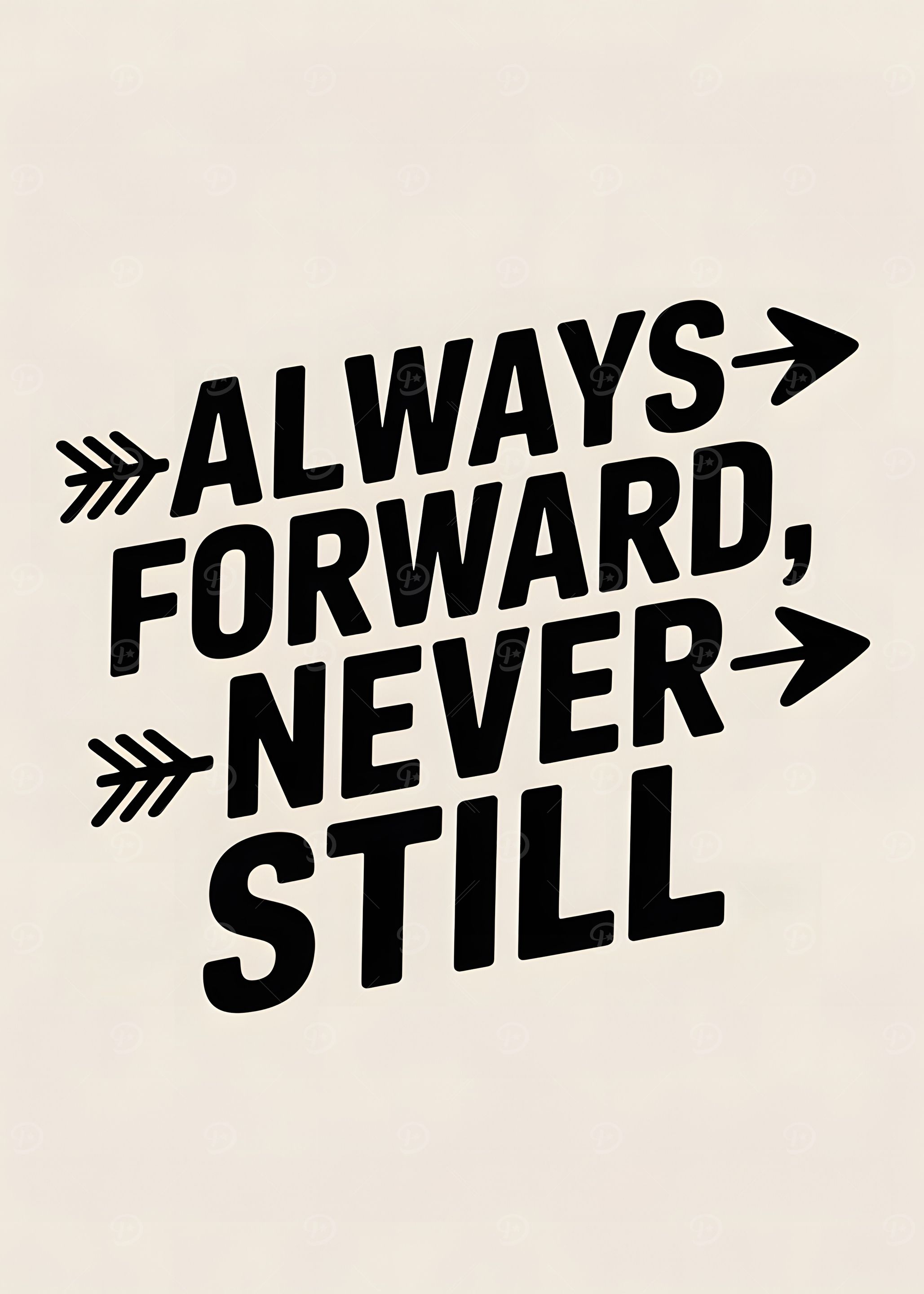 Always Forward, Never Still