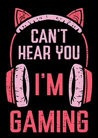 Can't Hear You I'm Gaming