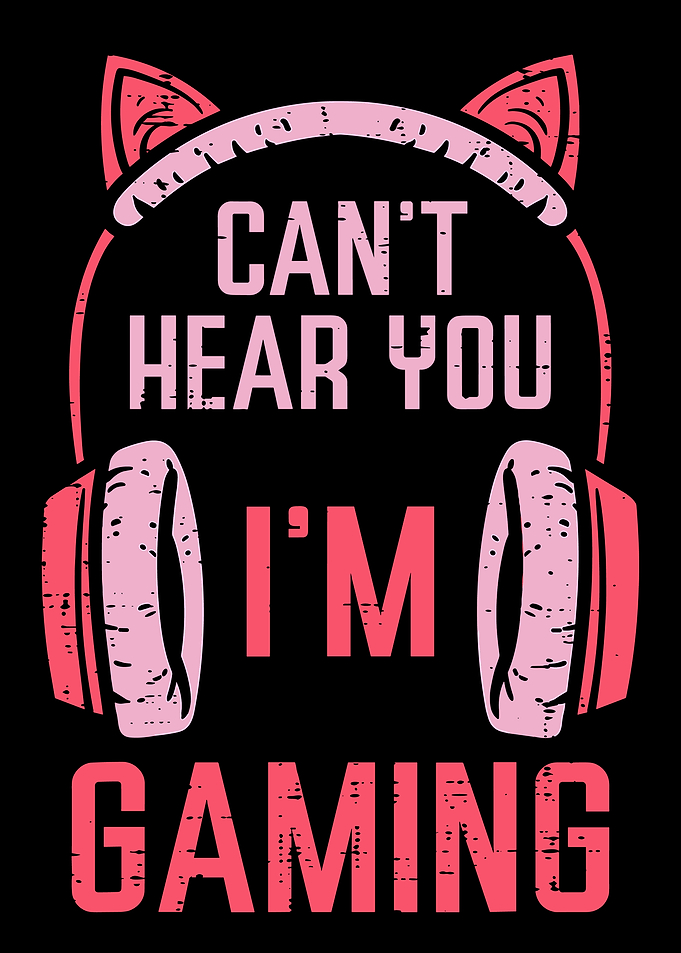 Can't Hear You I'm Gaming