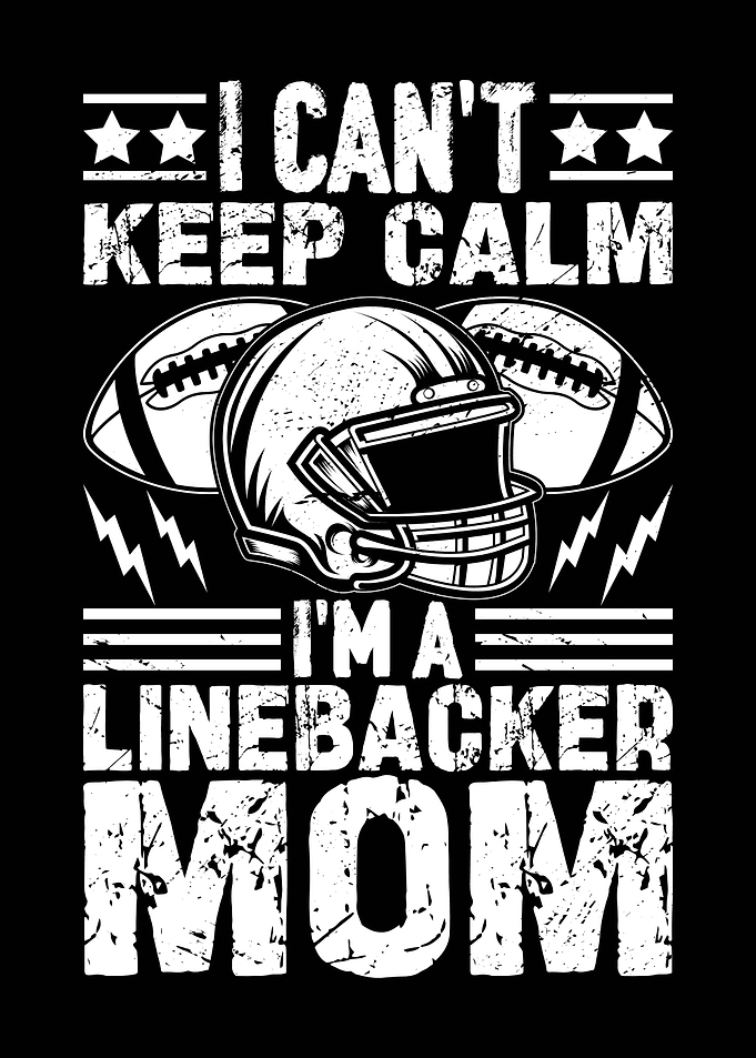 I Can't Keep Calm Linebacker Mom