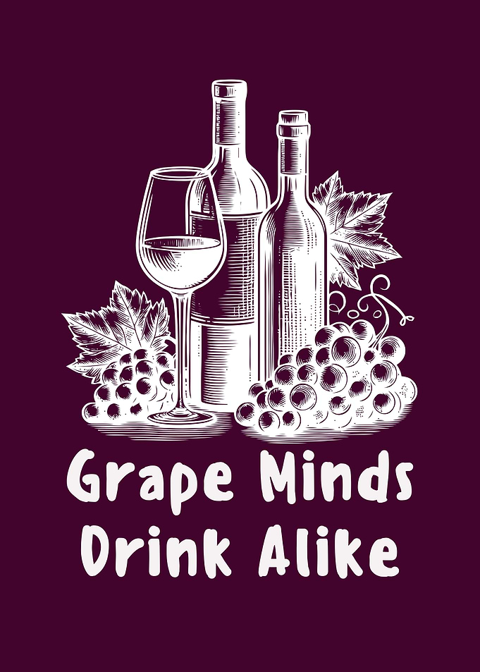 Grape Minds Drink Alike Wine Art
