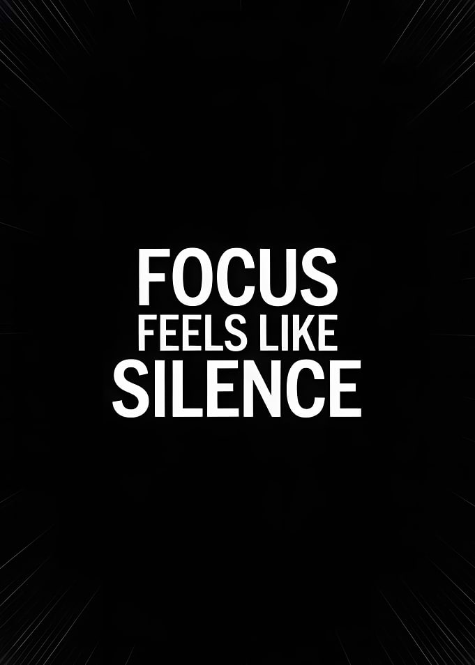 Focus Feels Like Silence