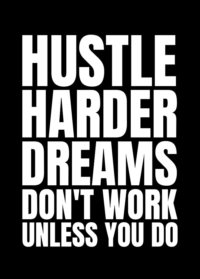 Hustle Harder Dreams Motivational Text