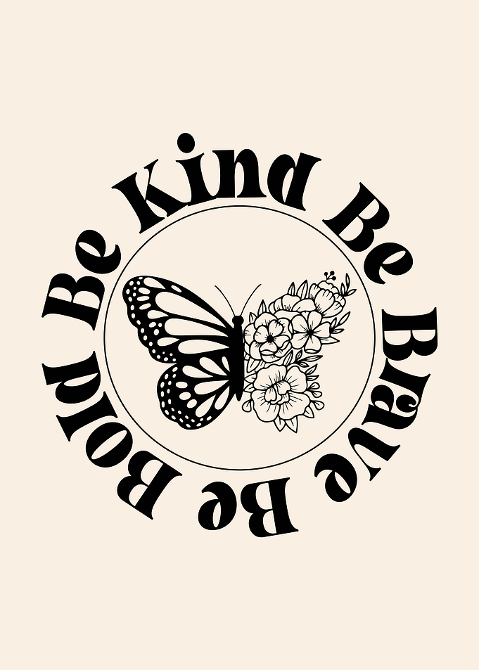 Be Kind, Be Bold, Be Brave