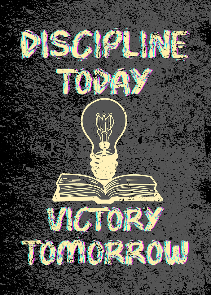 Discipline Today, Victory Tomorrow