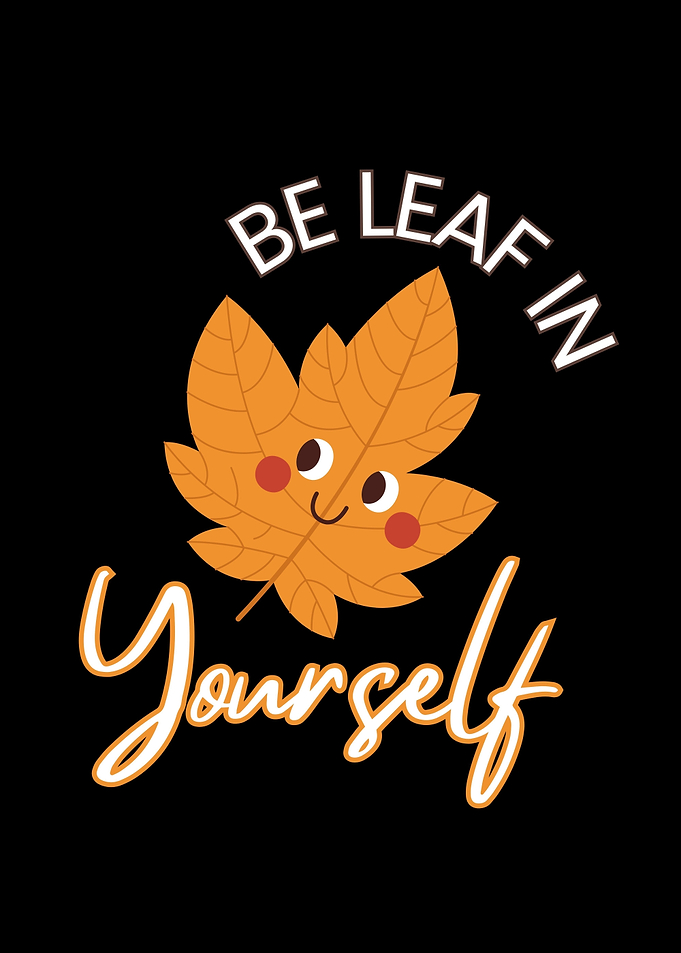 Be Leaf In Yourself