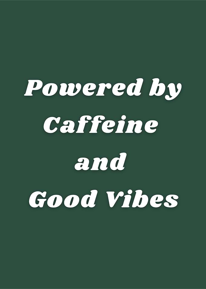 Powered by Caffeine & Good Vibes – Energetic Coffee Typography Poster