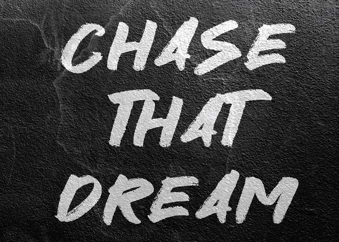 Chase That Dream Text on Black