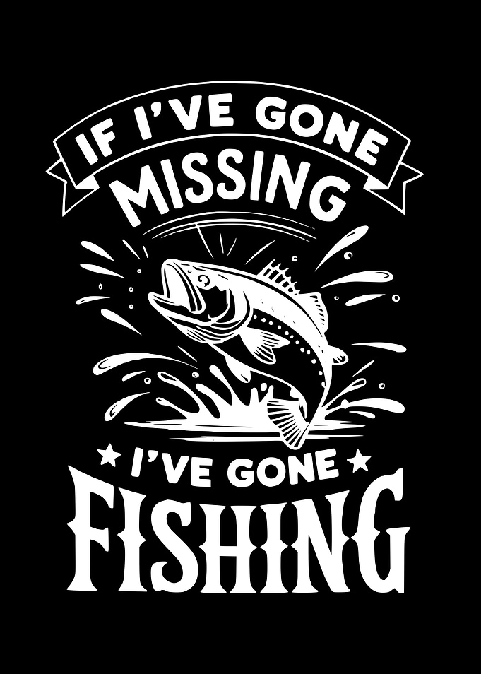 If I've Gone Missing Fishing