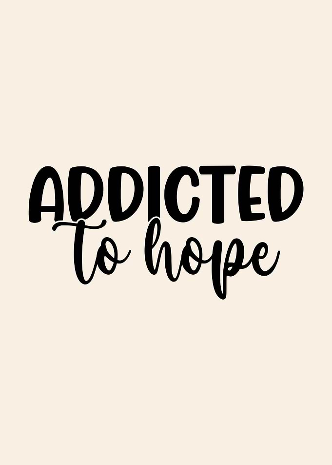 Addicted to Hope Text Art