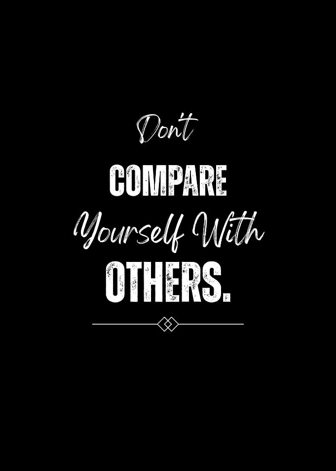 Don't Compare Yourself With Others