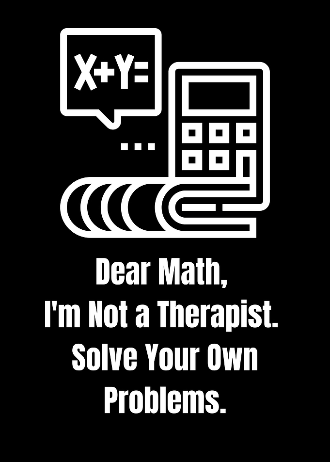 Dear Math, Solve Your Own Problems