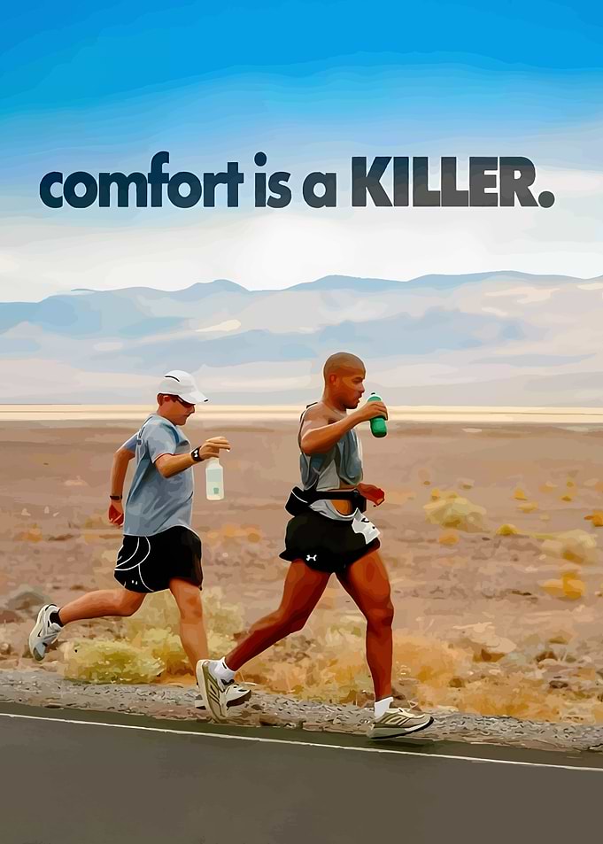 Comfort is a KILLER