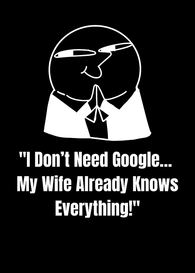 I Don't Need Google Funny Image