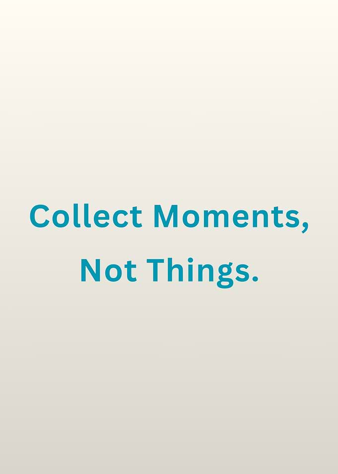 Collect Moments, Not Things – Minimalist Experience Typography