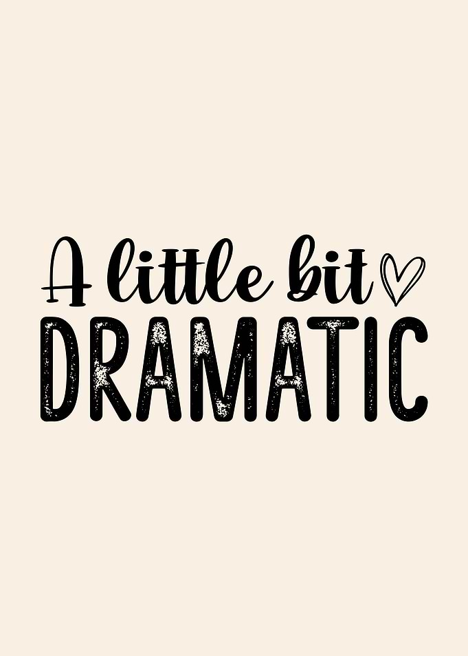A Little Bit Dramatic Text Art