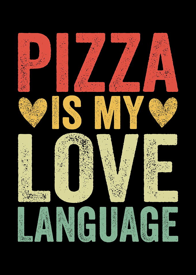 Pizza is my love language