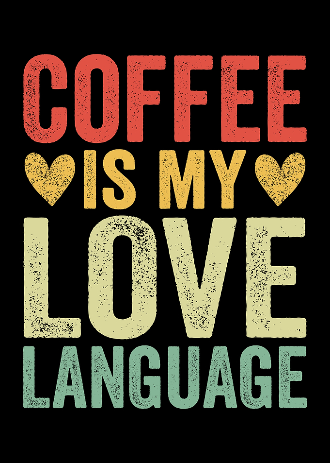 Coffee is my love language
