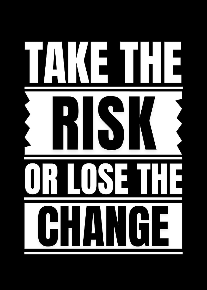 Take the Risk or Lose Chance