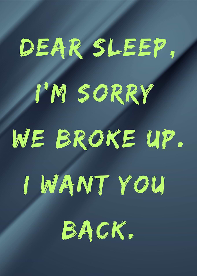 Dear Sleep, I Want You Back