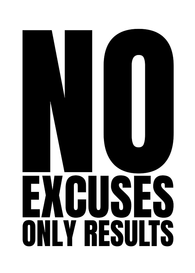 No Excuses Only Results