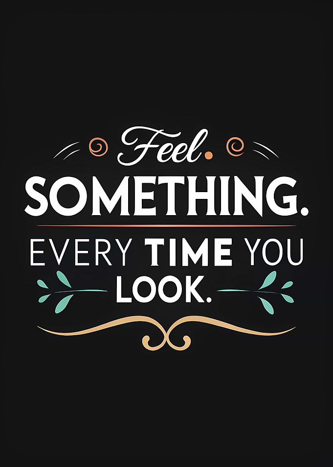 Feel Something Inspirational Text Art