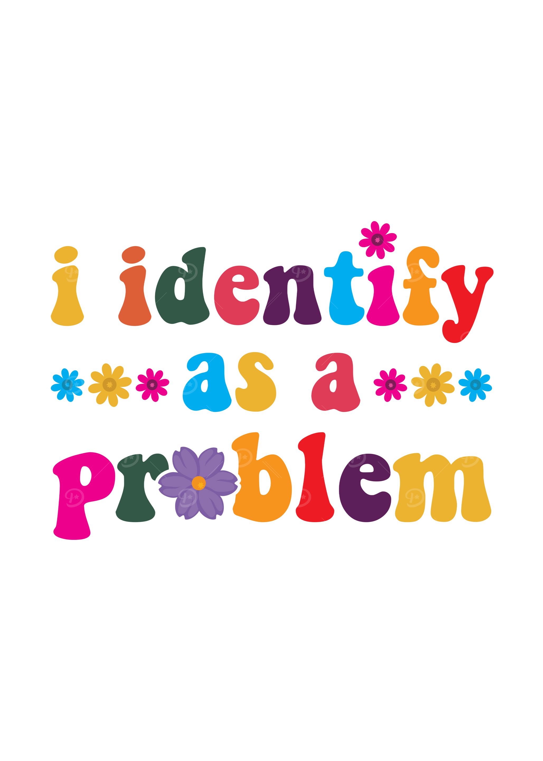 I Identify as a Problem Graphic