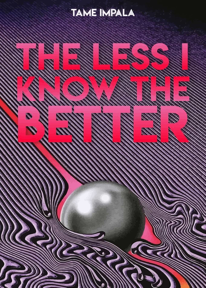 Tame Impala - The Less I Know