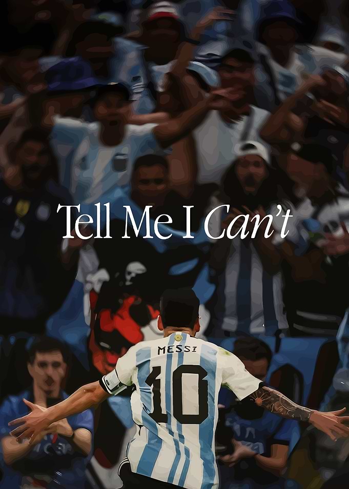 Messi Tell Me I Can't