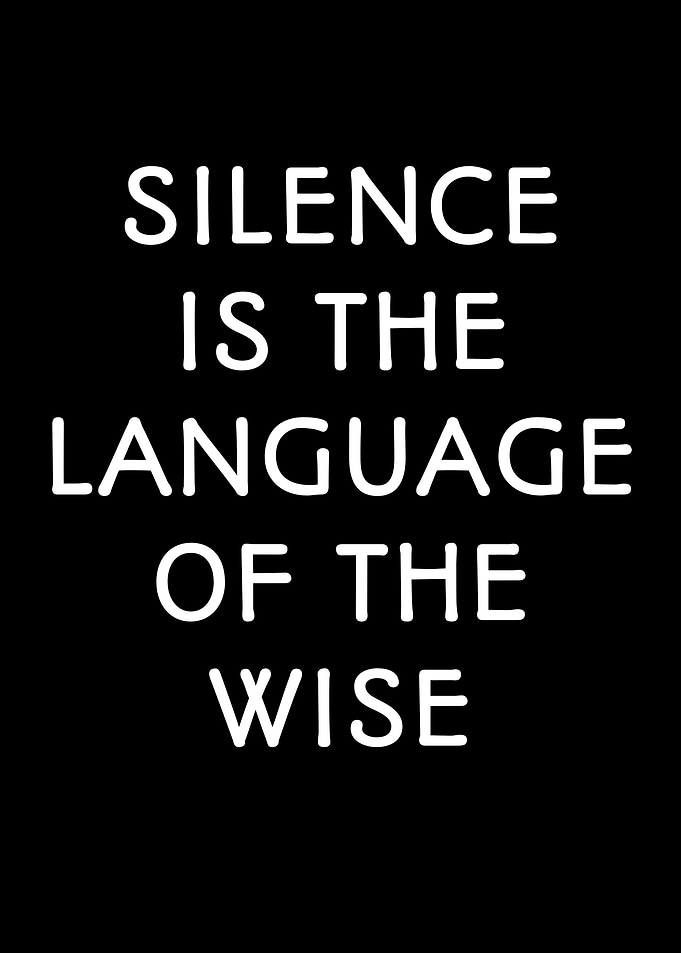 Silence is the language of wise