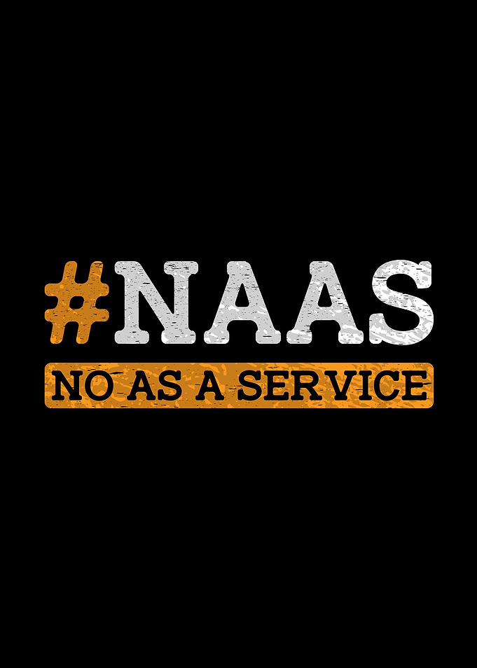 #NAAS No As A Service