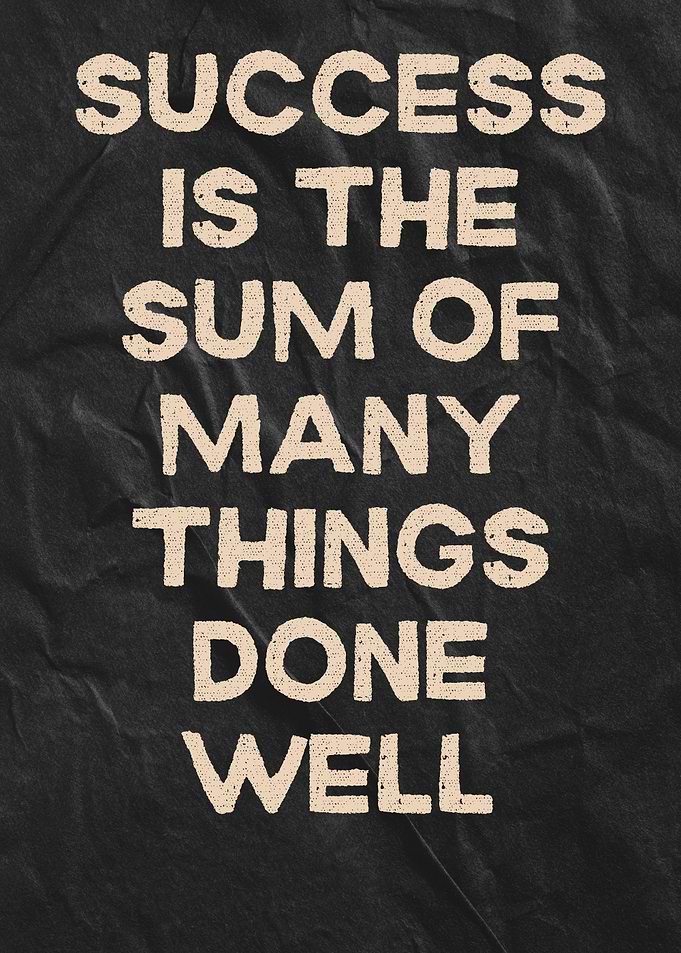 Success is the sum of things