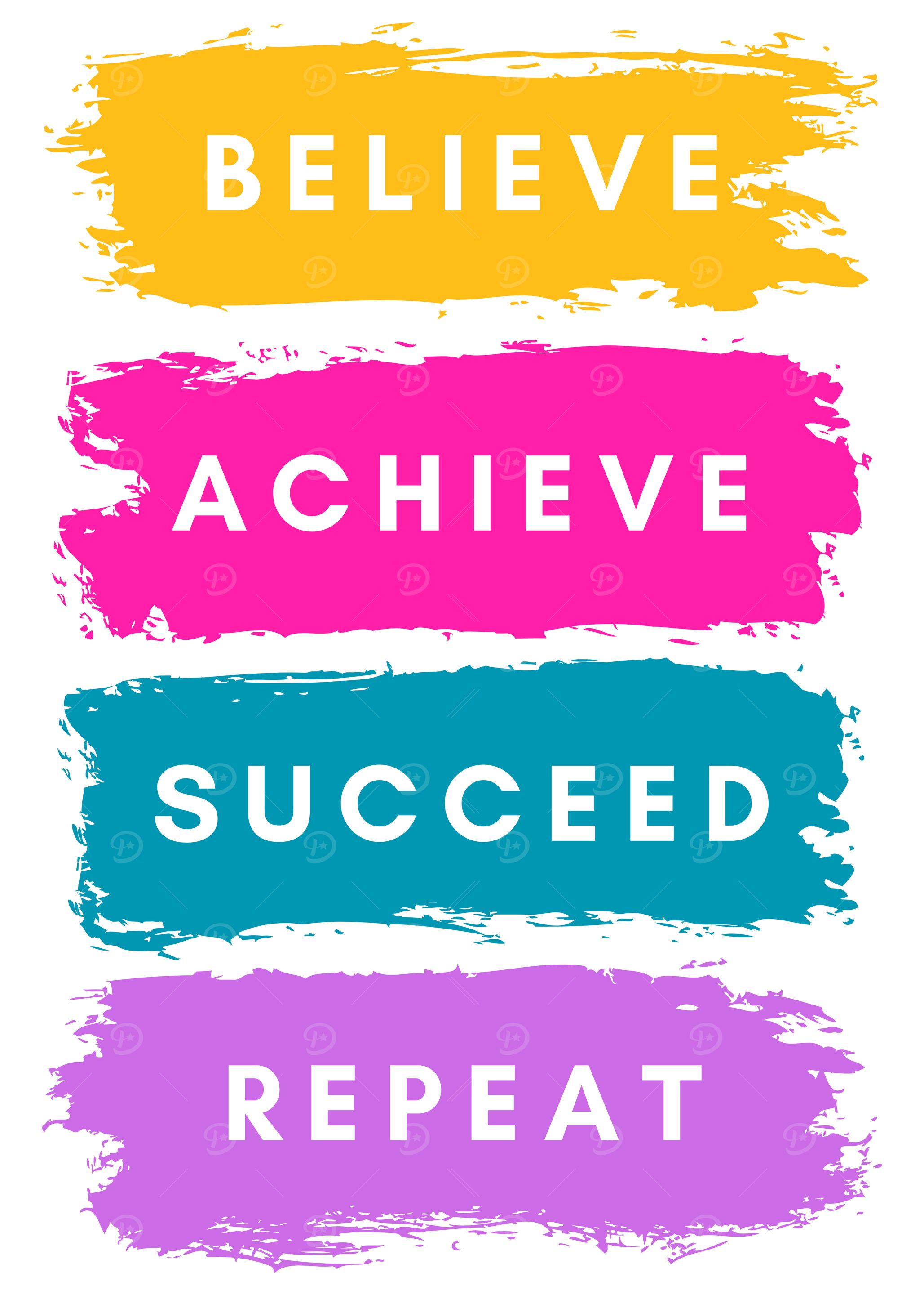 Believe, Achieve, Succeed, Repeat
