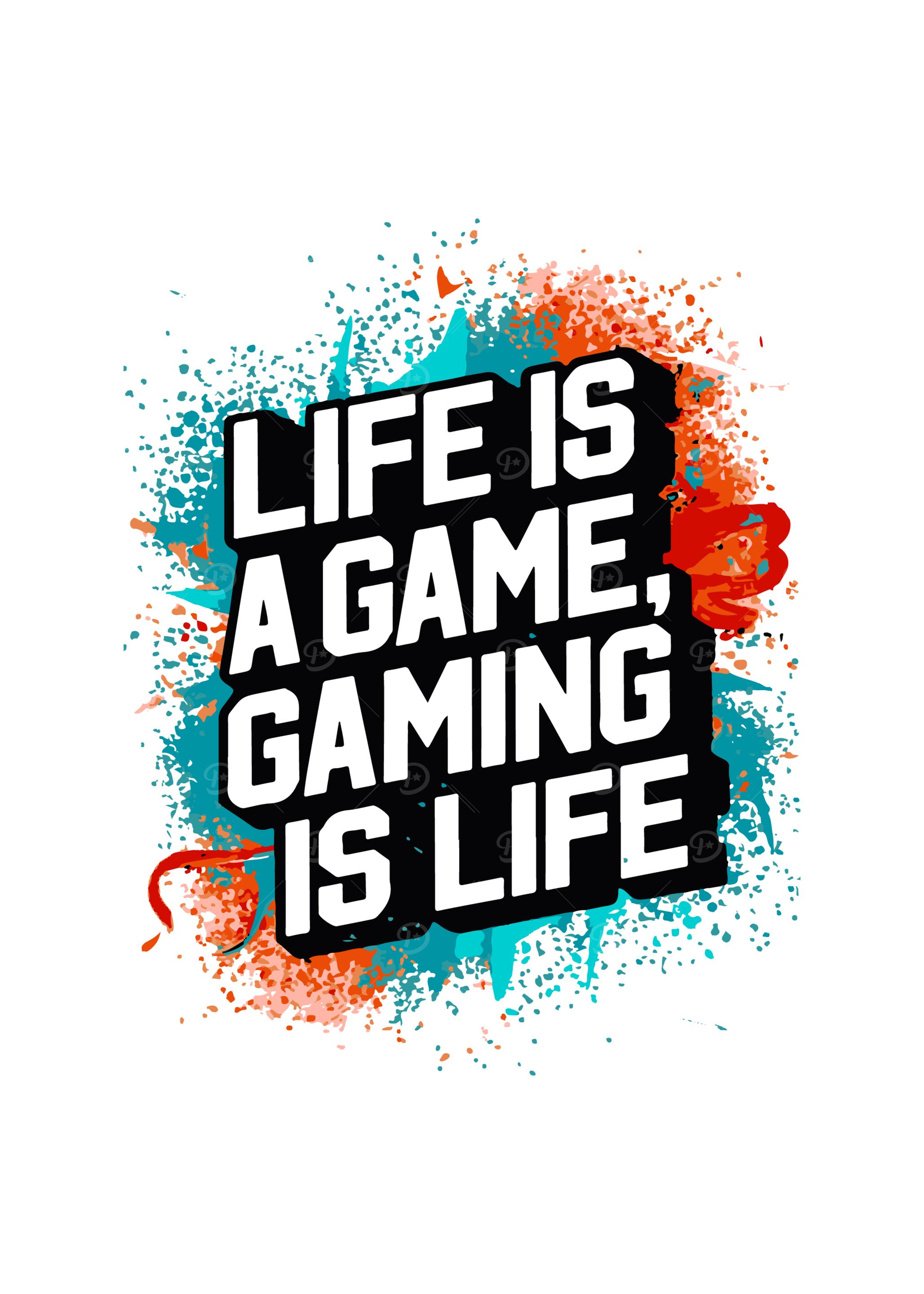 Life is a Game, Gaming is Life