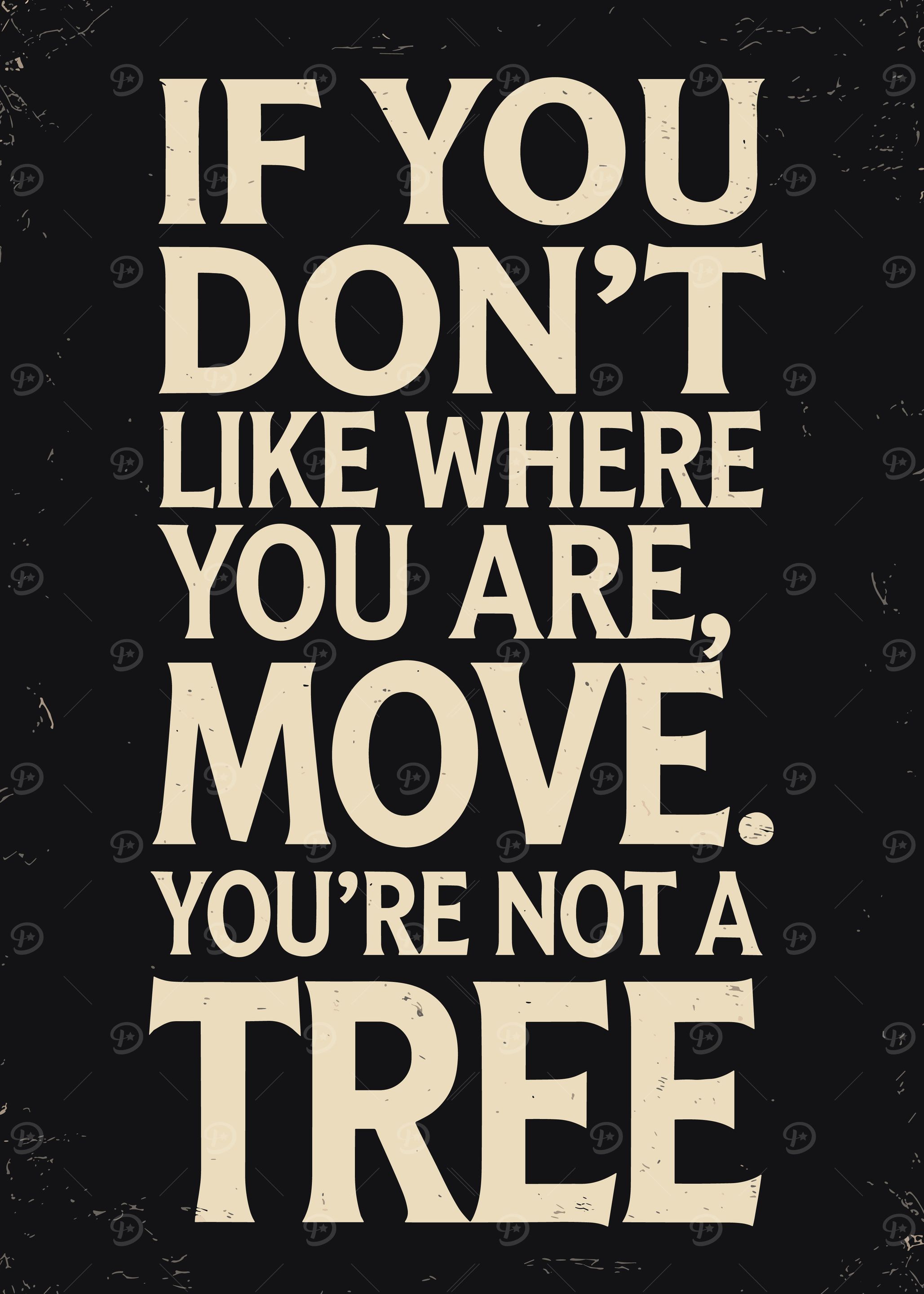 Inspirational Quote: Move, You're Not a Tree