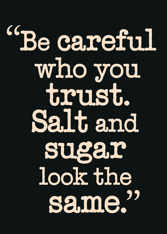 Be careful who you trust quote