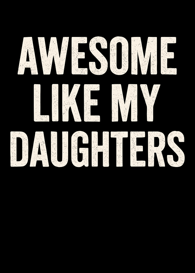 Awesome Like My Daughters Text Art