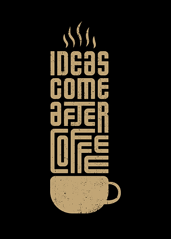 Ideas Come After Coffee Typography Art