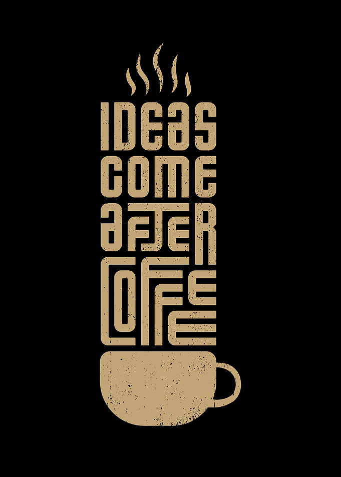 Ideas Come After Coffee Typography Art