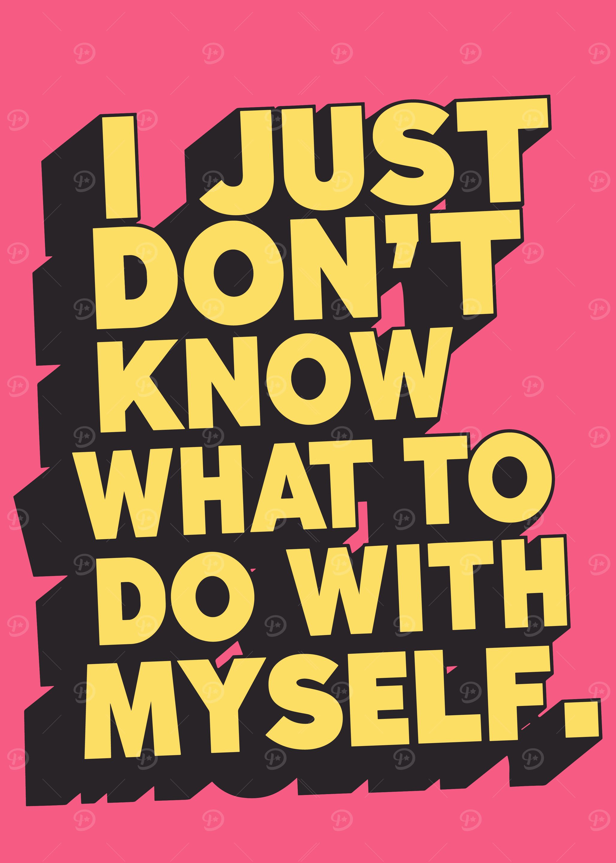 I Just Don't Know Typography Art