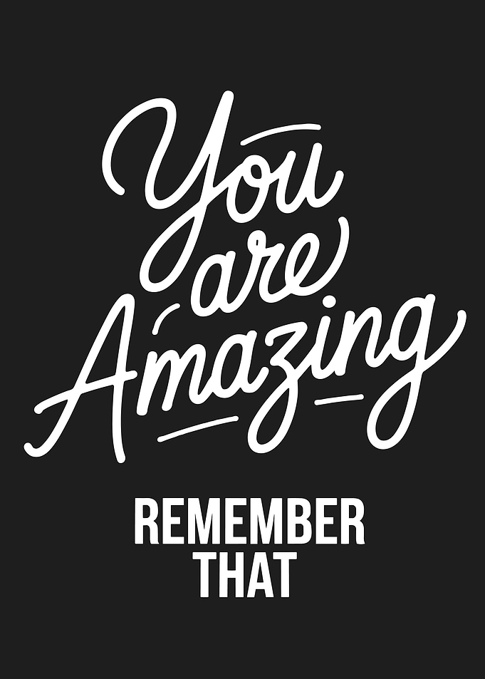 You are Amazing - Remember That