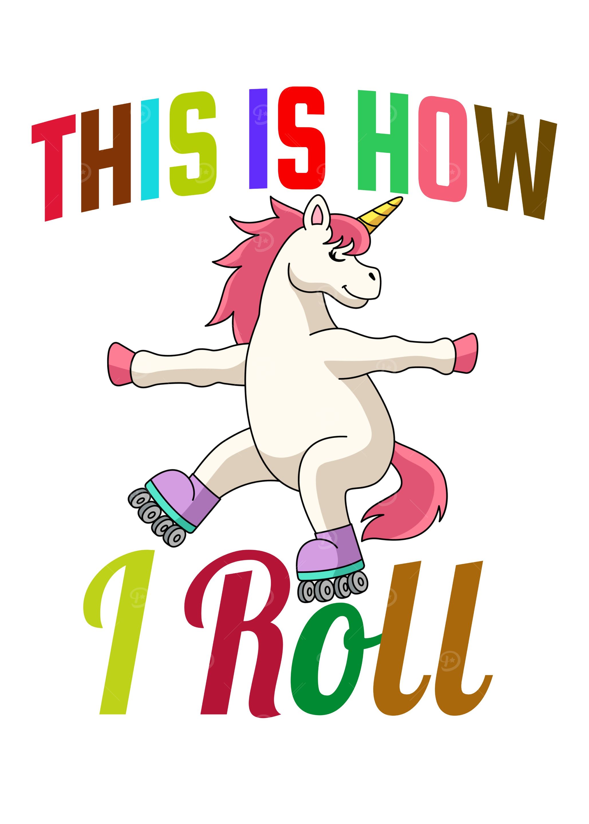 Unicorn on Roller Skates - I Roll