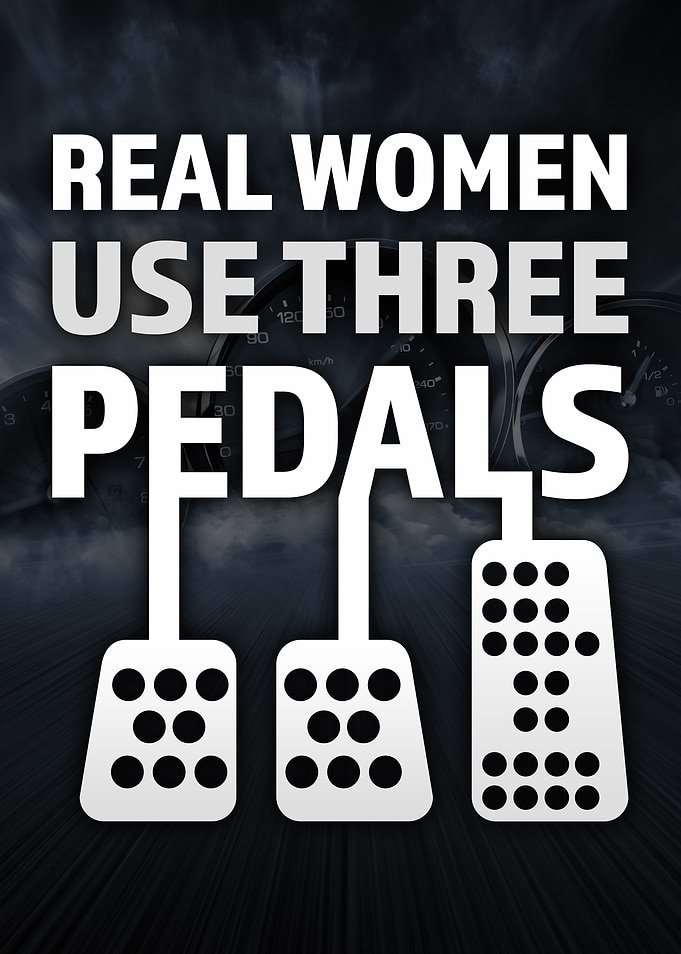 Real Women Use Three Pedals