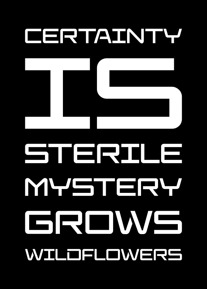 Certainty is Sterile