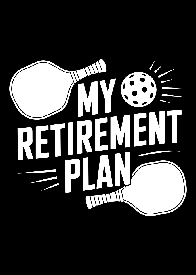 My Retirement Plan Pickleball sport paddle and ball retired player graphic