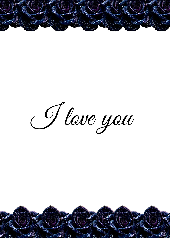 I Love You with Dark Roses